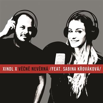 Xindl X (Věčně nevěrná feat. Sabina Křováková)