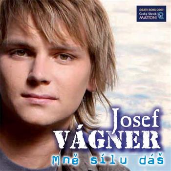 Josef Vágner (Mně sílu dáš (You Raise Me Up))